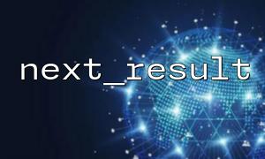 next_result() Advanced scenarios combining paging and sorting