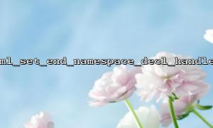 During XML serialization, how to control namespace behavior through xml_set_end_namespace_decl_handler?