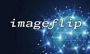 Use the imageflip function to flip the image and save the original image