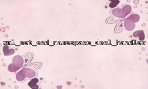 How to debug callback logic at the end of a namespace in xml_set_end_namespace_decl_handler?