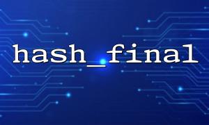 How to use hash_final to achieve efficient data encryption and verification?
