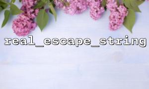 Basic usage of PHP real_escape_string and mysqli