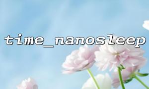 What happens when the nanosecond parameter is out of range when using time_nanosleep?