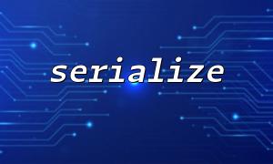 Best practices for storing and passing data using serialize in distributed systems