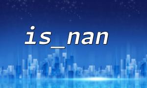 Combining is_nan function and logging to troubleshoot numerical calculation problems