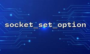 socket_set_option is used in conjunction with SO_KEEPALIVE to achieve long connection retention