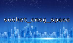 Performance testing and optimization methods of socket_cmsg_space function in PHP