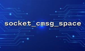 How to calculate the memory requirements of network protocol control messages through socket_cmsg_space?