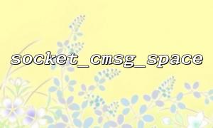 Use socket_cmsg_space to calculate message space in combination with socket_recvmsg
