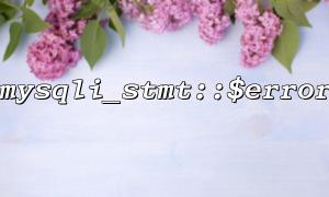 What are the pitfalls of using mysqli_stmt::$error in transactions?