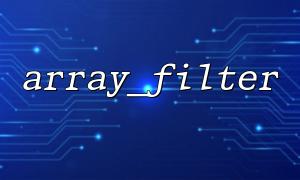 array_filter and array_map tips