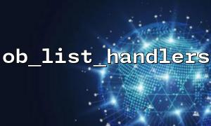 Advanced application of ob_list_handlers in complex cache control
