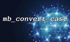How to handle multibyte character sets (such as UTF-8) in mb_convert_case