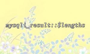 Mysqli_result::$lengths Tips for using mysqli_fetch_assoc()