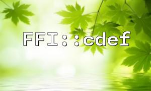 Crash issues caused by inconsistent C type declarations when using FFI::cdef