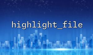 highlight_file best way to use the function with file path check