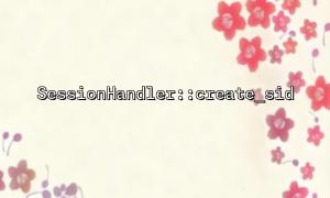 How to Understand the Return Value of SessionHandler::create_sid()? What Debugging Techniques Can Help Developers?