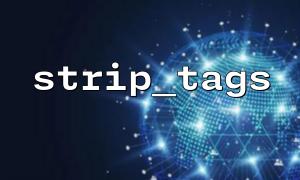 Nested HTML tags များပါ 0 င်သည့် strips_tags function ကိုသုံးပါ