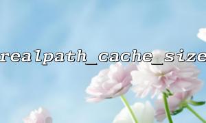 Détecter les goulots d'étranglement des performances du système à l'aide de realpath_cache_size