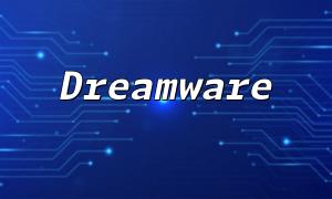 Exploring the Efficient Integration of Dreamware and PHP