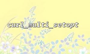FAQs und Lösungen für Curl_Multi_Setopt und Lösungen zur Konfiguration der SSL