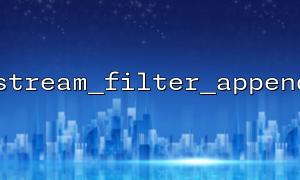 Warum wird Stream_filter_Append beim Schreiben in einen Stream nicht wirksam?