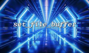 Comment utiliser php set_file_buffer avec la fonction fopen