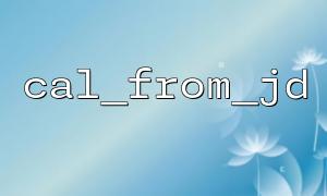 Praktische Fähigkeiten zur Konvertierung der astronomischen Zeit mit Cal_from_jd -Funktion