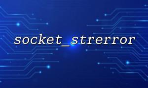 Häufige Gründe für Socket_Strerror, warum Socket_Strerror keine erwarteten Informationen zurückgibt