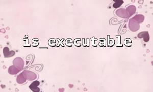 Comment gérer les fichiers de liens symboliques dans IS_EXECUTABLE CHECK EN PHP?